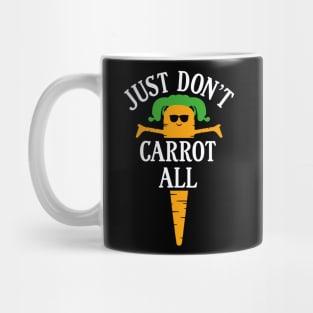 just don't carrot all Mug